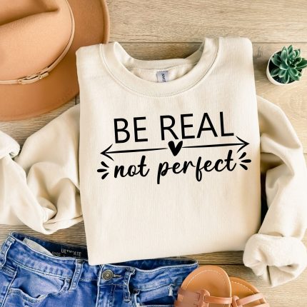 Be Real Not Perfect DTF Transfer