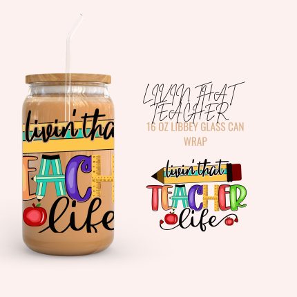LIVIN THAT TEACHER 16oz uv dtf cup wraps