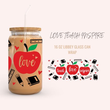 LOVE TEACH INSPIRE 16oz uv dtf cup wraps
