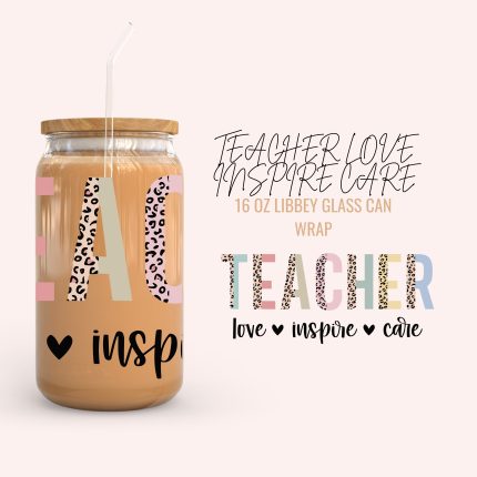 TEACHER LOVE INSPIRE CARE 16oz uv dtf cup wraps