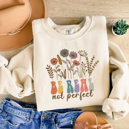 be real not perfect floral DTF Transfer