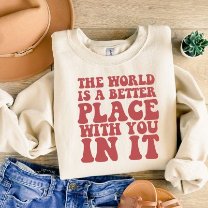 the world is a better place with you in it DTF Transfer