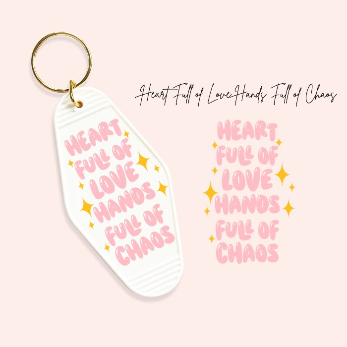 heart full of love hands full of chaos uv dtf motel keychain decals