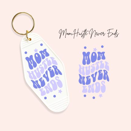 mom hustle never ends uv dtf motel keychain decals