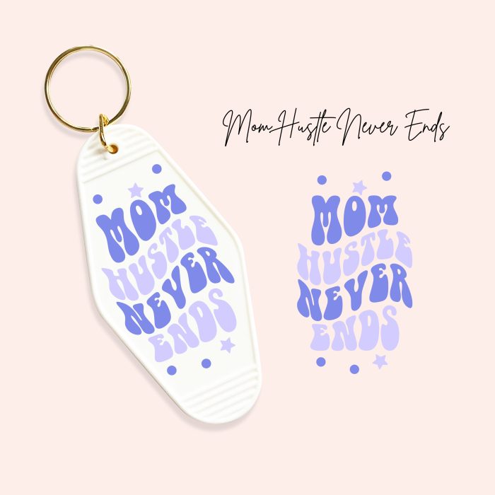 mom hustle never ends uv dtf motel keychain decals