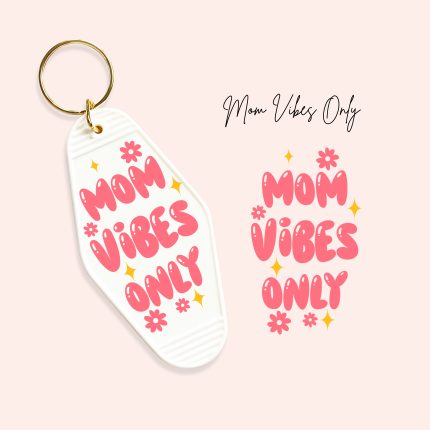 mom vibes only uv dtf motel keychain decals