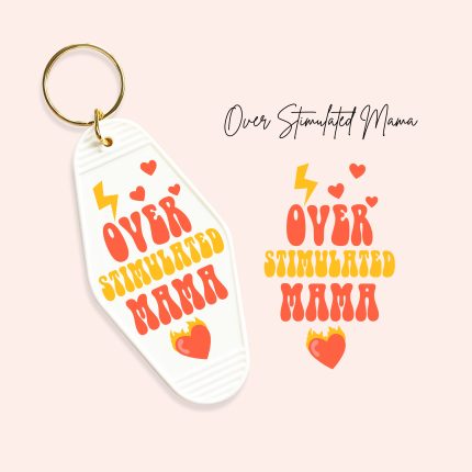 over stimulated mama uv dtf motel keychain decals