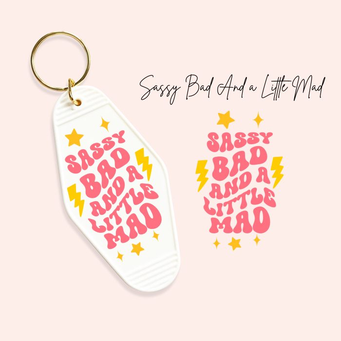 sassy bad and a little mad uv dtf motel keychain decals